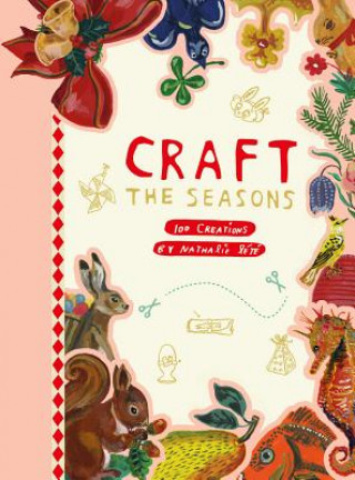 Książka Craft the Seasons: 100 Creations by Nathalie Lete Nathalie Lete