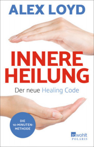Könyv Innere Heilung: Der neue Healing Code Alex Loyd