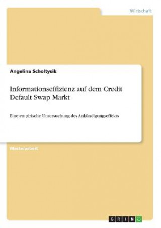 Könyv Informationseffizienz auf dem Credit Default Swap Markt Angelina Scholtysik