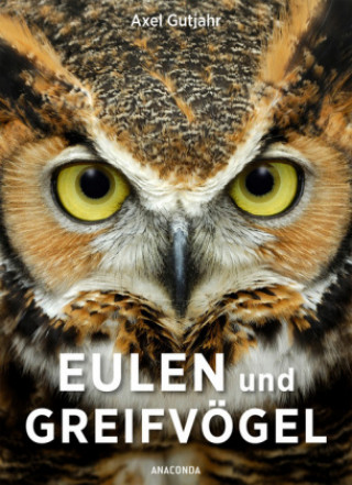 Kniha Eulen und Greifvögel Axel Gutjahr