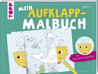 Kniha Mein Aufklapp-Malbuch mit Überraschungseffekt Natascha Pitz