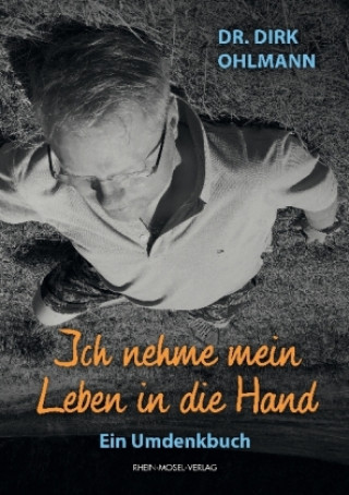 Knjiga Ich nehme mein Leben in die Hand Dirk Ohlmann