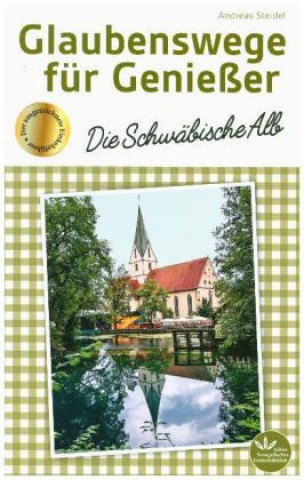 Kniha Glaubenswege für Genießer - Die Schwäbische Alb Andreas Steidel