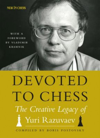 Kniha Devoted to Chess: The Creative Heritage of Yuri Razuvaev Vladimir Kramnik