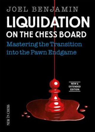 Kniha Liquidation on the Chess Board New & Extended: Mastering the Transition Into the Pawn Endgame Joel Benjamin