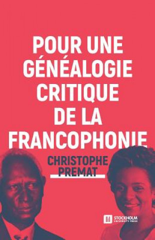 Kniha Pour une genealogie critique de la Francophonie Christophe Premat