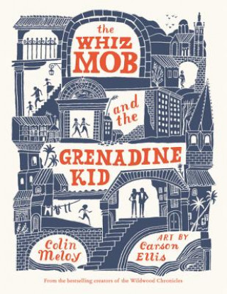 Kniha The Whiz Mob and the Grenadine Kid Colin Meloy