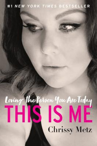 Книга This Is Me: Loving the Person You Are Today Chrissy Metz