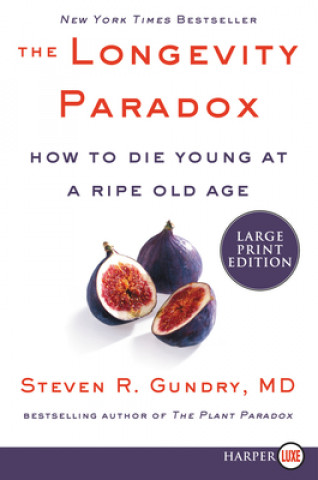 Book The Longevity Paradox: How to Die Young at a Ripe Old Age Steven R Gundry