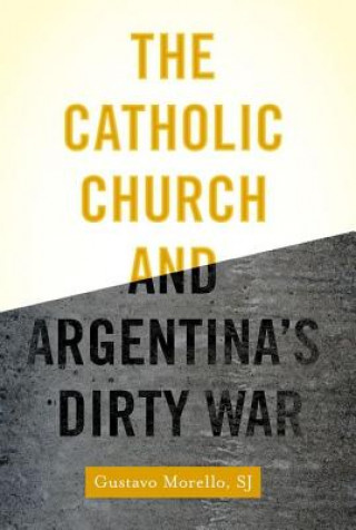 Kniha Catholic Church and Argentina's Dirty War Morello