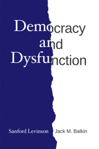 Kniha Democracy and Dysfunction Sanford Levinson