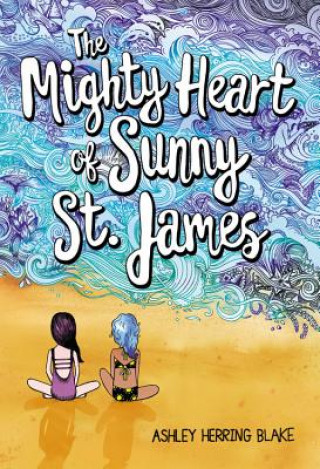Kniha The Mighty Heart of Sunny St. James Ashley Herring Blake