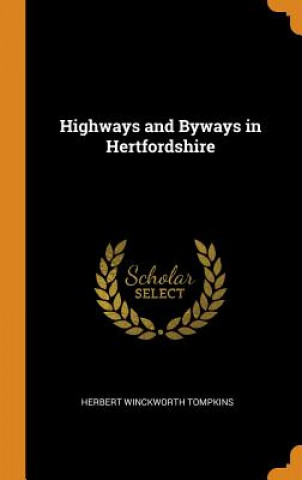 Carte Highways and Byways in Hertfordshire Herbert Winckworth Tompkins