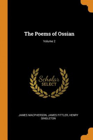Könyv Poems of Ossian; Volume 2 James Macpherson