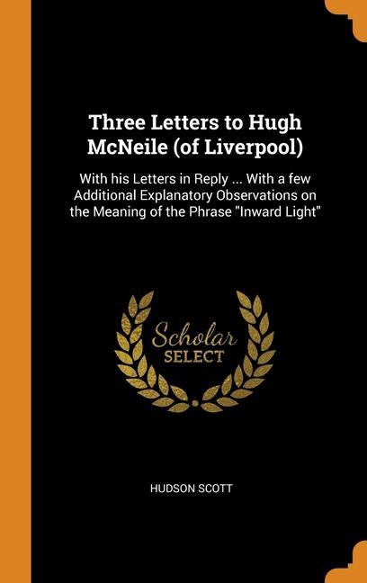 Könyv Three Letters to Hugh McNeile (of Liverpool) Hudson Scott