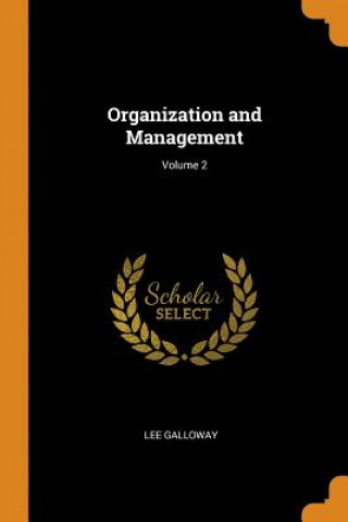 Kniha Organization and Management; Volume 2 Lee Galloway