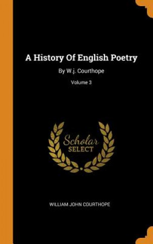 Kniha History of English Poetry William John Courthope