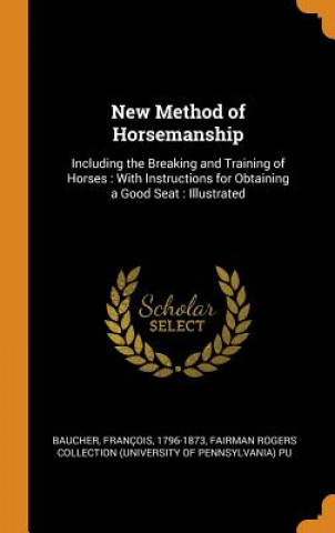 Kniha New Method of Horsemanship Francois Baucher