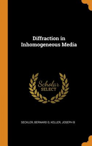 Könyv Diffraction in Inhomogeneous Media Bernard D Seckler