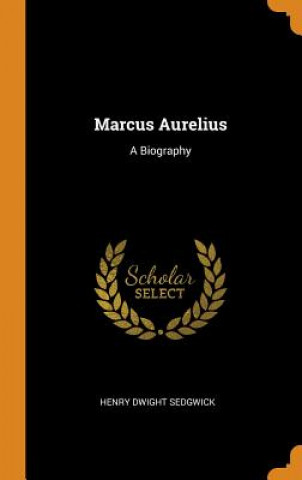 Kniha Marcus Aurelius Henry Dwight Sedgwick