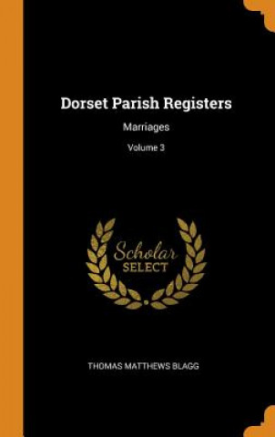 Carte Dorset Parish Registers Thomas Matthews Blagg