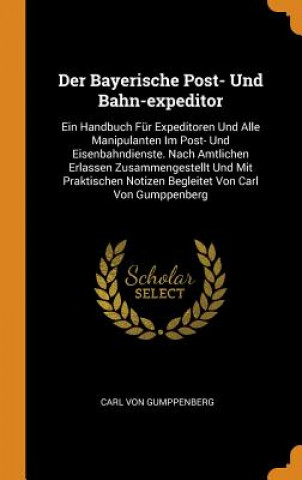 Carte Der Bayerische Post- Und Bahn-Expeditor Carl Von Gumppenberg