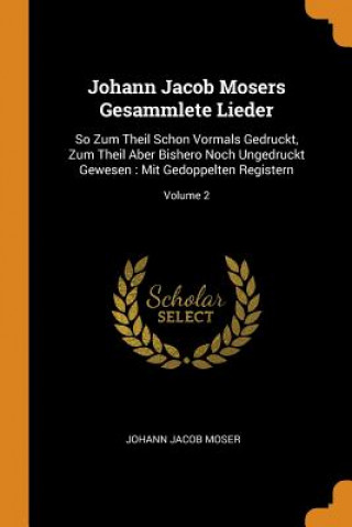 Carte Johann Jacob Mosers Gesammlete Lieder Johann Jacob Moser