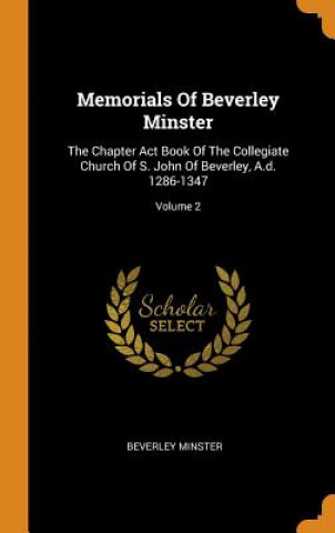 Kniha Memorials of Beverley Minster Beverley minster