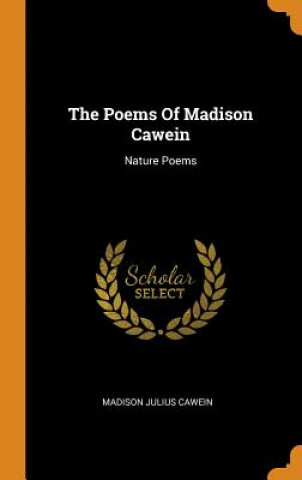 Könyv Poems of Madison Cawein Madison Julius Cawein