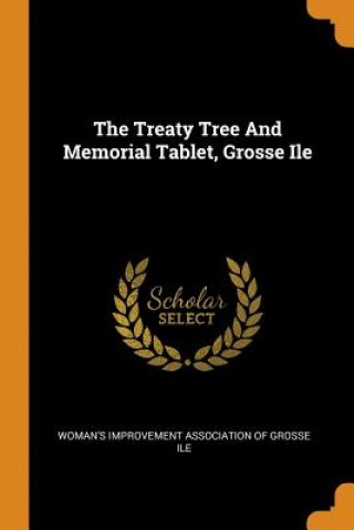 Könyv Treaty Tree and Memorial Tablet, Grosse Ile 
