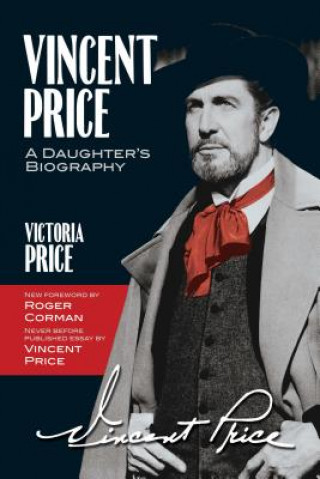 Kniha Vincent Price: A Daughter's Biography Victoria Price