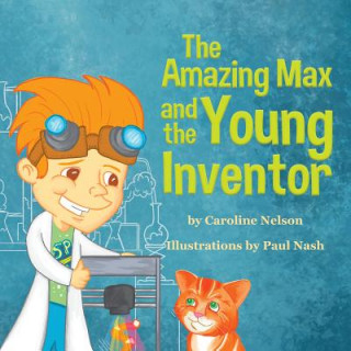 Книга Amazing Max and the Young Inventor Caroline Nelson