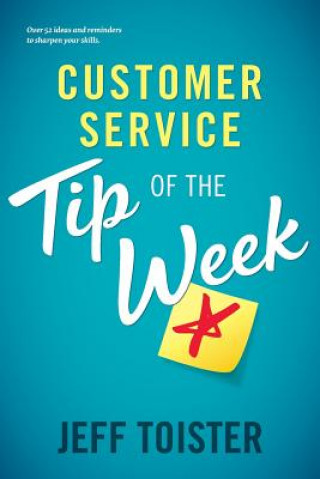 Knjiga Customer Service Tip of the Week Jeff Toister