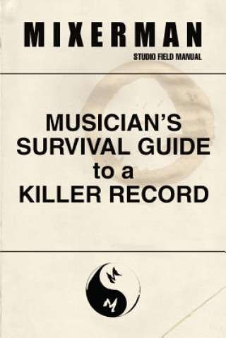 Könyv Musician's Survival Guide to a Killer Record Mixerman