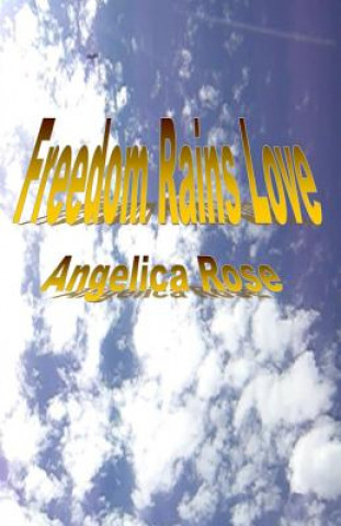 Książka Freedom Rains Love Angelica Rose