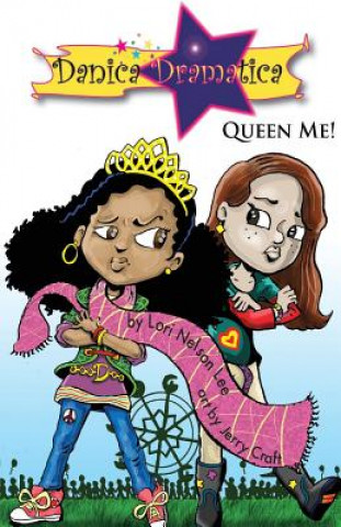 Knjiga Danica Dramatica: Queen Me! Lori Nelson Lee