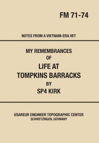 Carte My Remembrances Of Life At Tompkins Barracks: Notes From A Vietnam-Era Vet Donald Keith Kirk