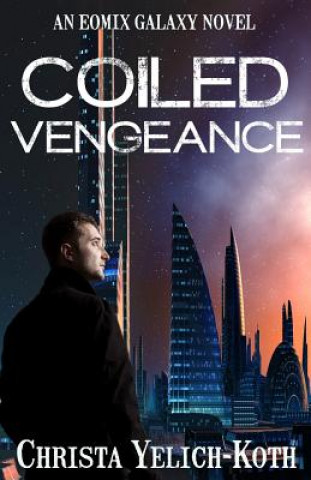 Kniha Coiled Vengeance Christa Yelich-Koth