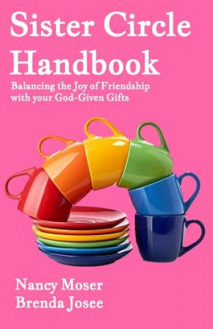 Livre Sister Circle Handbook: Balancing the Joy of Friendship with Your God-GIven Gifts Brenda Josee