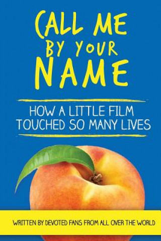 Kniha Call Me by Your Name: How a Little Film Touched So Many Lives Barb Mirell