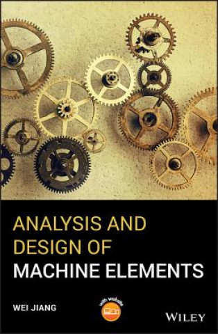 Kniha Analysis and Design of Machine Elements WEI JIANG