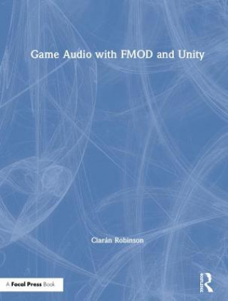 Βιβλίο Game Audio with FMOD and Unity Ciaran Robinson