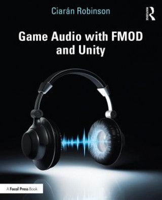 Книга Game Audio with FMOD and Unity Ciaran Robinson