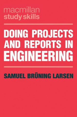 Knjiga Doing Projects and Reports in Engineering Samuel Bruning Larson