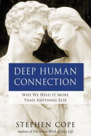 Kniha Deep Human Connection Stephen Cope