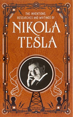 Книга Inventions, Researches and Writings of Nikola Tesla (Barnes & Noble Collectible Classics: Omnibus Edition) Nikola Tesla