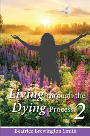 Knjiga Living Through the Dying Process Beatrice Brewington Smith