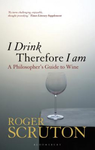 Knjiga I Drink Therefore I Am Roger Scruton