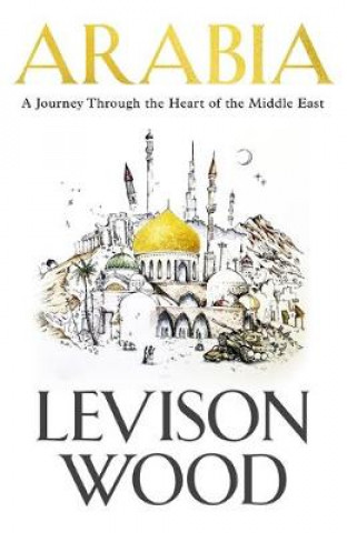 Kniha Arabia Levison Wood