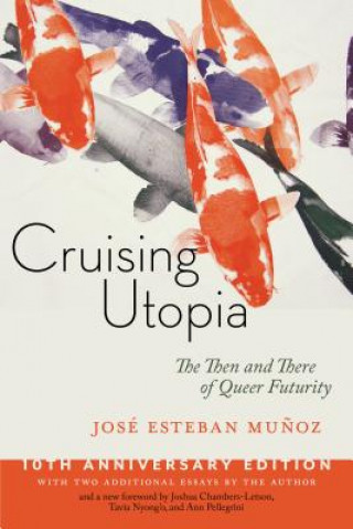 Kniha Cruising Utopia, 10th Anniversary Edition Jose Esteban Munoz